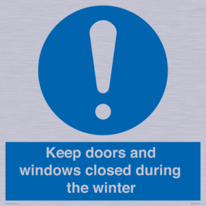 Keep doors and windows closed during the winter